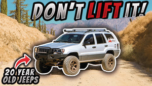 Why You Shouldn't Lift Your 20 Year Old Jeep | WJ TJ ZJ XJ Grand Cherokee